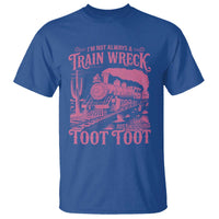 Funny I Am Not Always A Train Wreck Just Kidding Toot Toot T Shirt Pink Train - Wonder Print Shop