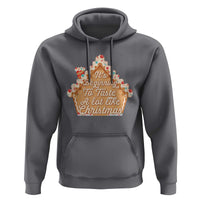 Funny Christmas Cookie Baking Hoodie It's Beginning To Taste A Lot Like Christmas Gingerbread House