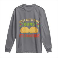 Funny Christmas Bun Bread Long Sleeve Shirt Well Butter My Buns It's Xmas