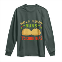 Funny Christmas Bun Bread Long Sleeve Shirt Well Butter My Buns It's Xmas