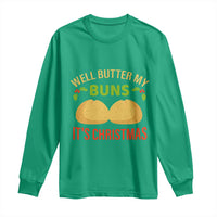 Funny Christmas Bun Bread Long Sleeve Shirt Well Butter My Buns It's Xmas