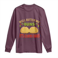 Funny Christmas Bun Bread Long Sleeve Shirt Well Butter My Buns It's Xmas