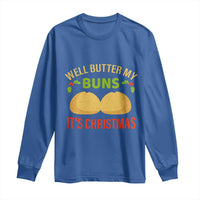Funny Christmas Bun Bread Long Sleeve Shirt Well Butter My Buns It's Xmas