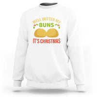 Funny Christmas Bun Bread Sweatshirt Well Butter My Buns It's Xmas - Wonder Print Shop
