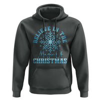 Believe In The Magic Of Christmas Hoodie Xmas Snowflake - Wonder Print Shop