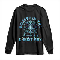 Believe In The Magic Of Christmas Long Sleeve Shirt Xmas Snowflake - Wonder Print Shop
