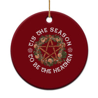 Tis The Season To Be The Heathen Ceramic Ornament Pagan Christmas Yule Holiday - Wonder Print Shop