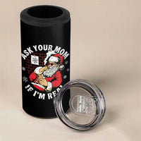 Funny Christmas Santa Ask Your Mom If I Am Real 4 in 1 Can Cooler Tumbler Dirty Xmas Santa Mom - Wonder Print Shop