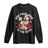 Funny Christmas Santa Ask Your Mom If I Am Real Long Sleeve Shirt Dirty Xmas Santa Mom - Wonder Print Shop