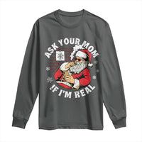 Funny Christmas Santa Ask Your Mom If I Am Real Long Sleeve Shirt Dirty Xmas Santa Mom - Wonder Print Shop