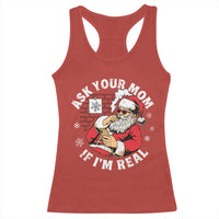 Funny Christmas Santa Ask Your Mom If I Am Real Racerback Tank Top Dirty Xmas Santa Mom - Wonder Print Shop