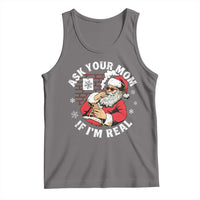 Funny Christmas Santa Ask Your Mom If I Am Real Tank Top Dirty Xmas Santa Mom - Wonder Print Shop