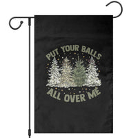Funny Christmas Adult Humor Garden Flag Put Your Balls All Over Me Xmas Dirty Joke - Wonder Print Shop