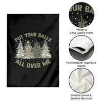 Funny Christmas Adult Humor Garden Flag Put Your Balls All Over Me Xmas Dirty Joke - Wonder Print Shop