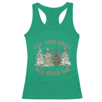Funny Christmas Adult Humor Racerback Tank Top Put Your Balls All Over Me Xmas Dirty Joke - Wonder Print Shop