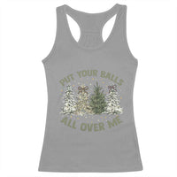 Funny Christmas Adult Humor Racerback Tank Top Put Your Balls All Over Me Xmas Dirty Joke - Wonder Print Shop