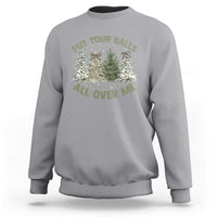 Funny Christmas Adult Humor Sweatshirt Put Your Balls All Over Me Xmas Dirty Joke - Wonder Print Shop