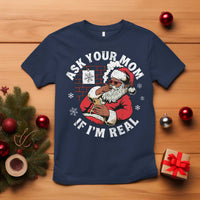 Funny Christmas Black Santa Ask Your Mom If I Am Real T Shirt Dirty Xmas Santa Mom - Wonder Print Shop