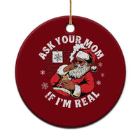 Funny Christmas Black Santa Ask Your Mom If I Am Real Ceramic Ornament Dirty Xmas Santa Mom - Wonder Print Shop