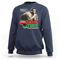 Stokely Carmichael Quote Sweatshirt The Secret Of Life Is To Have No Fear It's The Only Way To Function