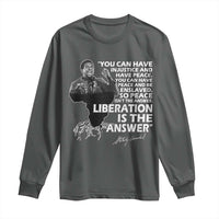 Stokely Carmichael Quote Long Sleeve Shirt You Can Have Injustice And Have Peace And Be Enslaved Black History Month