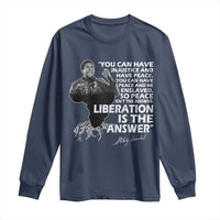 Stokely Carmichael Quote Long Sleeve Shirt You Can Have Injustice And Have Peace And Be Enslaved Black History Month