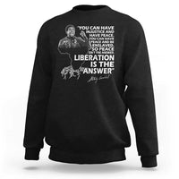 Stokely Carmichael Quote Sweatshirt You Can Have Injustice And Have Peace And Be Enslaved Black History Month
