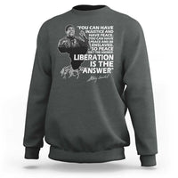 Stokely Carmichael Quote Sweatshirt You Can Have Injustice And Have Peace And Be Enslaved Black History Month