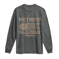 Retired 2026 Not My Problem Anymore Long Sleeve Shirt Funny Retirement Vintage American Flag - Wonder Print Shop