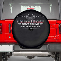 I Am Retired Don't Ask Me To Do Shit Spare Tire Cover Funny Retirement Gift - Wonder Print Shop