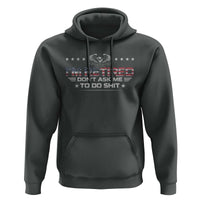 I Am Retired Don't Ask Me To Do Shit Hoodie Funny Retirement Gift - Wonder Print Shop