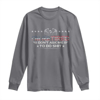 I Am Retired Don't Ask Me To Do Shit Long Sleeve Shirt Funny Retirement Gift - Wonder Print Shop