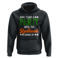 It Is Not A Party Until The Redhead Shows Up Hoodie Funny Irish St Patricks Day Shamrock
