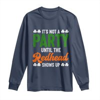It Is Not A Party Until The Redhead Shows Up Long Sleeve Shirt Funny Irish St Patricks Day Shamrock