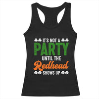 It Is Not A Party Until The Redhead Shows Up Racerback Tank Top Funny Irish St Patricks Day Shamrock