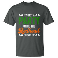 It Is Not A Party Until The Redhead Shows Up T Shirt Funny Irish St Patricks Day Shamrock