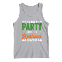 It Is Not A Party Until The Redhead Shows Up Tank Top Funny Irish St Patricks Day Shamrock