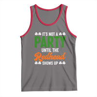 It Is Not A Party Until The Redhead Shows Up Tank Top Funny Irish St Patricks Day Shamrock