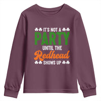 It Is Not A Party Until The Redhead Shows Up Youth Sweatshirt Funny Irish St Patricks Day Shamrock
