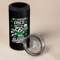 If I Shenan Once I Will Shenanigan 4 in 1 Can Cooler Tumbler St Patricks Day Raccoon