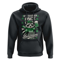 If I Shenan Once I Will Shenanigan Hoodie St Patricks Day Raccoon