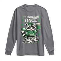 If I Shenan Once I Will Shenanigan Long Sleeve Shirt St Patricks Day Raccoon