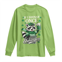 If I Shenan Once I Will Shenanigan Long Sleeve Shirt St Patricks Day Raccoon