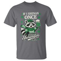 If I Shenan Once I Will Shenanigan T Shirt St Patricks Day Raccoon