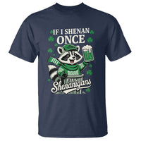 If I Shenan Once I Will Shenanigan T Shirt St Patricks Day Raccoon