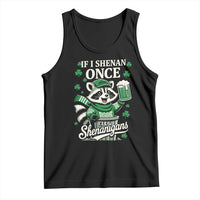 If I Shenan Once I Will Shenanigan Tank Top St Patricks Day Raccoon