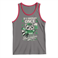If I Shenan Once I Will Shenanigan Tank Top St Patricks Day Raccoon