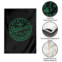 Funny St Patricks Day If I Shenan Once I Will Shenanigan Garden Flag