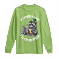 Funny St Patricks Day Raccoon If I Shenan Once I Will Shenanigan Long Sleeve Shirt
