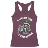 Funny St Patricks Day Raccoon If I Shenan Once I Will Shenanigan Racerback Tank Top